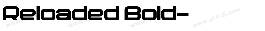 Reloaded Bold字体转换 Reloaded Bold字体转换